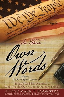 In Their Own Words, Volume 1, the New England Colonies - Judge Mark T. Boonstra - Books - Salem Author Services - 9781662820205 - August 31, 2021