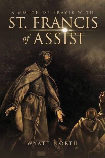 Cover for Wyatt North · A Month of Prayer with St. Francis of Assisi (Paperback Bog) (2021)