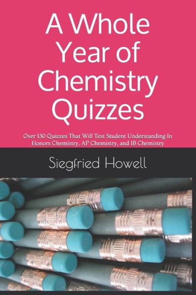 Cover for Siegfried Howell · A Whole Year of Chemistry Quizzes (Paperback Book) (2019)