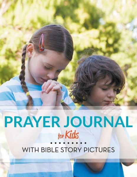 Cover for Speedy Publishing Llc · Prayer Journal for Kids: with Bible Story Pictures (Paperback Book) (2015)