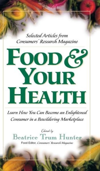 Cover for Beatrice Trum Hunter · Food &amp; Your Health: Selected Articles from Consumers' Research Magazine (Gebundenes Buch) [Revised edition] (2003)