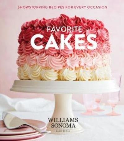 Favorite Cakes : Showstopping Recipes for Every Occasion - Williams Sonoma Test Kitchen - Books - Weldon Owen - 9781681883205 - December 5, 2017