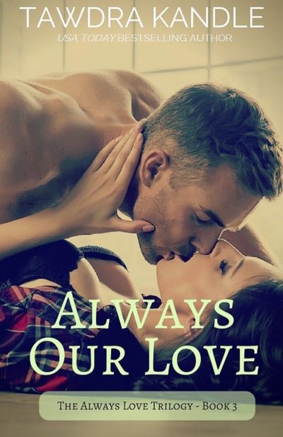 Cover for Tawdra Kandle · Always Our Love: Always Love Trilogy, Book 3 - Always Love Trilogy (Paperback Book) (2016)