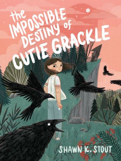 Cover for Shawn K. Stout · The Impossible Destiny of Cutie Grackle (Hardcover Book) (2022)