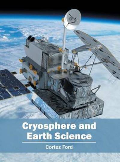 Cover for Cortez Ford · Cryosphere and Earth Science (Hardcover Book) (2016)