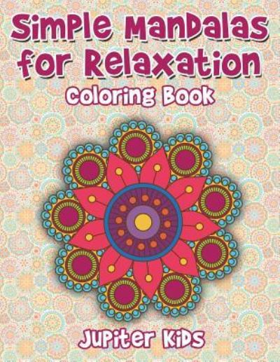 Cover for Jupiter Kids · Simple Mandalas For Relaxation Coloring Book (Paperback Book) (2017)
