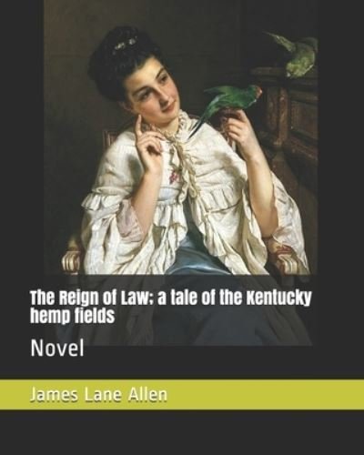 Cover for James Lane Allen · The Reign of Law; a tale of the Kentucky hemp fields (Paperback Bog) (2019)
