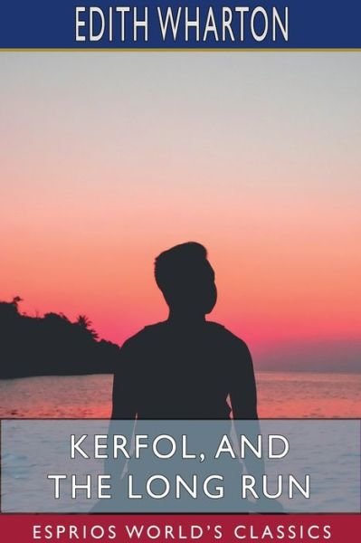 Kerfol, and The Long Run - Edith Wharton - Books - Blurb - 9781715760205 - April 26, 2024