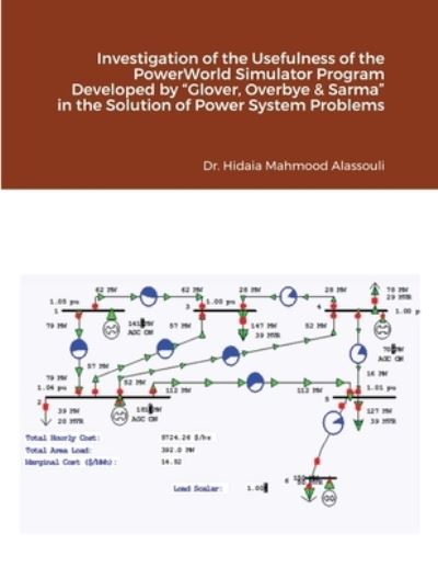 Cover for Hidaia Mahmood Alassouli · Investigation of the Usefulness of the PowerWorld Simulator Program Developed by &quot;Glover, Overbye &amp; Sarma&quot; in the Solution of Power System Problems (Paperback Book) (2021)