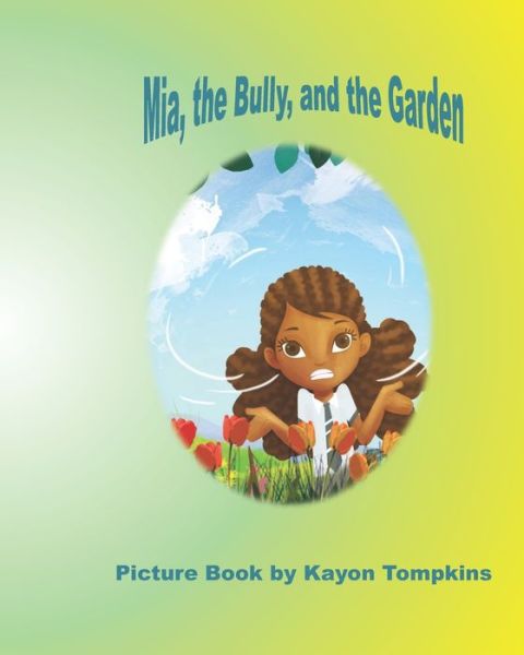 Cover for Kayon Tompkins · Mia, the Bully, and the Garden (Pocketbok) (2018)