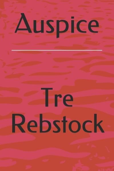 Cover for Tre Rebstock · Auspice (Paperback Bog) (2015)