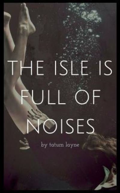 Cover for Tatum Layne · The Isle Is Full of Noises (Paperback Book) (2018)