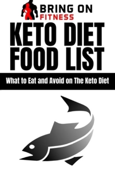 Cover for Bring on Fitness · Keto Diet Food List (Paperback Book) (2018)