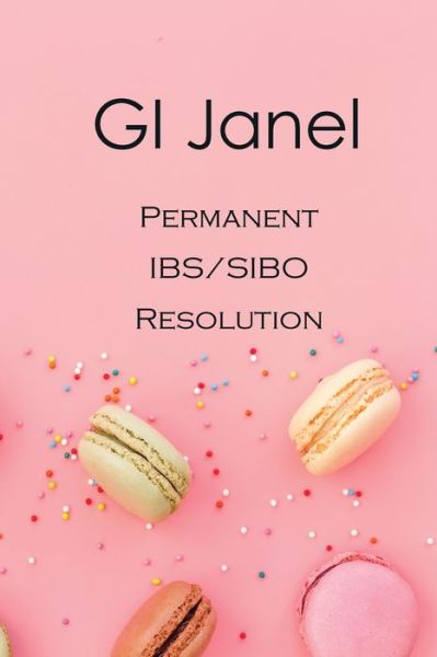 Dr Janel · GI Janel - Permanent IBS / SIBO Resolution (Paperback Book) (2019)