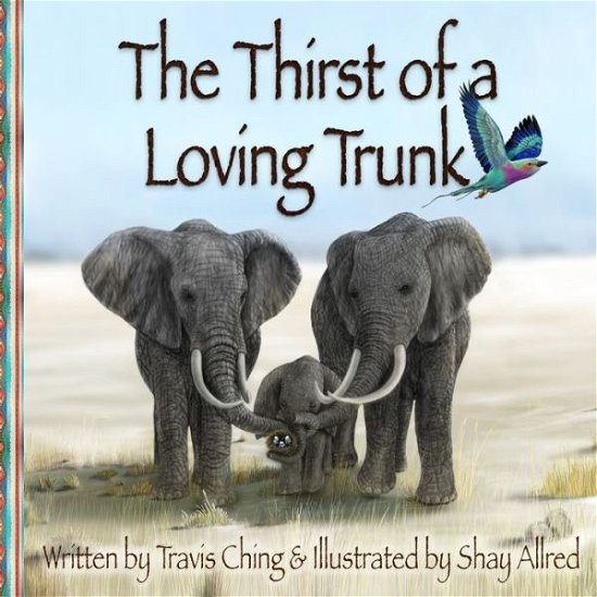 Cover for Travis Ching · The Thirst of a Loving Trunk (Pocketbok) (2020)