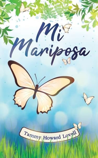 Mi Mariposa - Tammy Lovell - Books - Tammy Howard Lovell - 9781735797205 - December 23, 2020