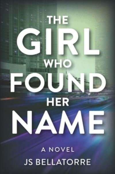 Cover for Js Bellatorre · Girl Who Found Her Name (Book) (2021)