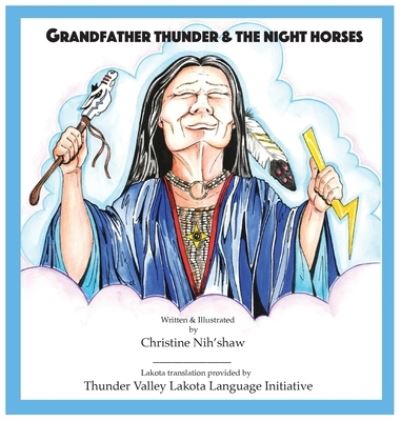 Cover for Christine Nih'shaw · Grandfather Thunder and The Night Horses (Hardcover Book) (2017)