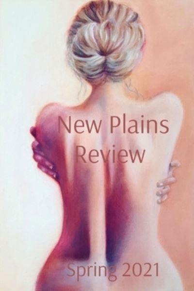 Cover for Lani Riana Jones · New Plains Review Spring 2021 (Paperback Book) (2021)