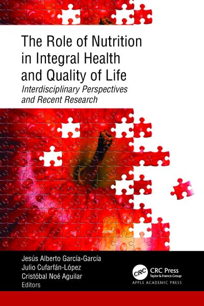 Cover for The Role of Nutrition in Integral Health and Quality of Life: Interdisciplinary Perspectives and Recent Research (Hardcover Book) (2024)