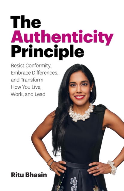 Cover for Ritu Bhasin · The Authenticity Principle: Resist Conformity, Embrace Differences, and Transform How You Live, Work, and Lead (Paperback Book) (2017)