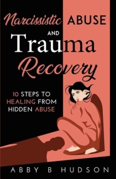 Cover for Abby B Hudson · Narcissistic Abuse and Trauma Recovery (Paperback Book) (2021)