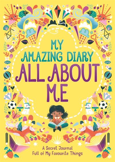 Cover for Ellen Bailey · My Amazing Diary All About Me: A Secret Journal Full of My Favourite Things - 'All About Me' Diary &amp; Journal Series (Paperback Book) (2021)