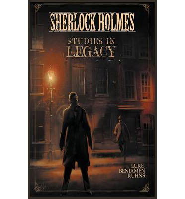 Cover for Luke Benjamen Kuhns · Sherlock Holmes: Studies in Legacy (Taschenbuch) (2013)