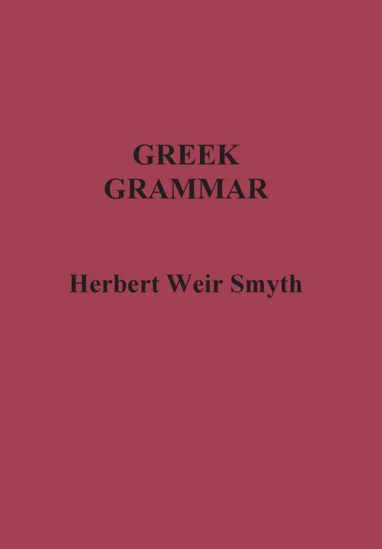 Cover for Herbert Weir Smyth · Greek Grammar (Hardcover Book) (2014)