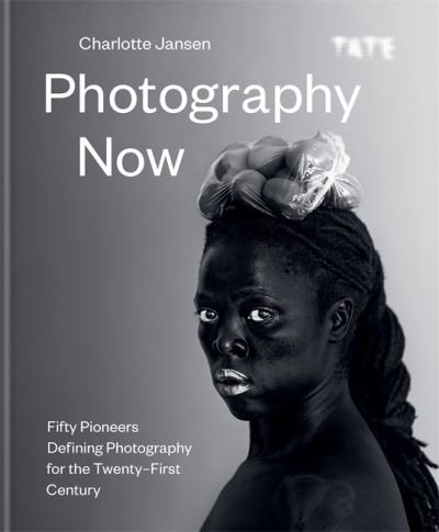 Cover for Charlotte Jansen · Photography Now: Fifty Pioneers Defining Photography for the Twenty-First Century (Hardcover bog) (2021)