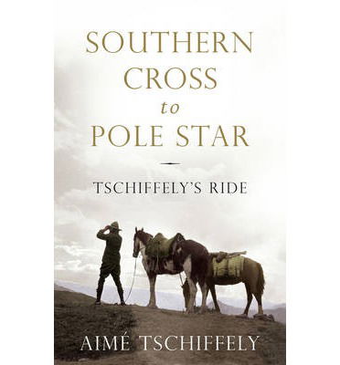 Cover for Aime Tschiffely · Southern Cross to Pole Star: Tschiffely's Ride (Hardcover Book) (2014)