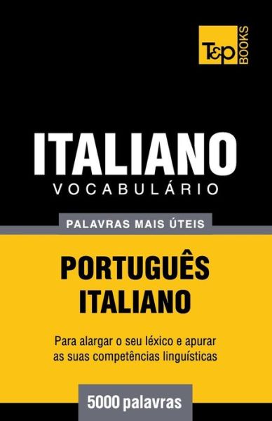 Cover for Andrey Taranov · Vocabulario Portugues-Italiano - 5000 palavras mais uteis - European Portuguese Collection (Paperback Book) [Portuguese edition] (2014)