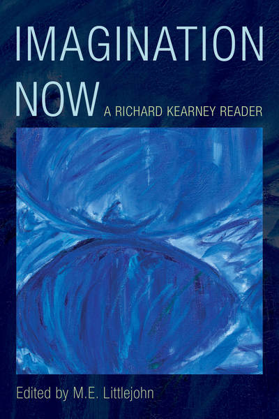 Cover for M.e. Littlejohn · Imagination Now: A Richard Kearney Reader (Hardcover Book) (2020)