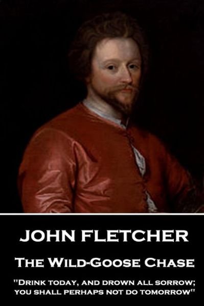 Cover for John Fletcher · John Fletcher - The Wild-Goose Chase (Taschenbuch) (2018)