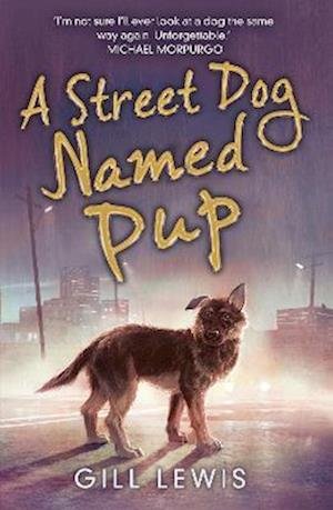 A Street Dog Named Pup - Gill Lewis - Books - David Fickling Books - 9781788452205 - February 3, 2022