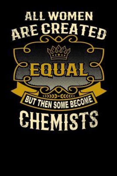 Cover for L Watts · All Women Are Created Equal But Then Some Become Chemists (Paperback Bog) (2019)