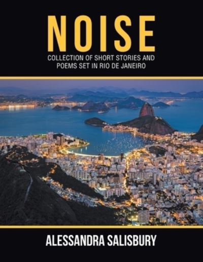 Noise - Alessandra Salisbury - Livros - Xlibris AU - 9781796004205 - 6 de agosto de 2019