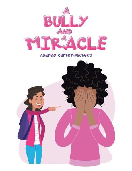 Cover for Audr Carter-pacheco · A Bully and a Miracle (Paperback Book) (2020)