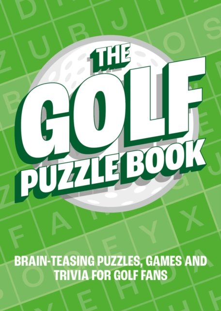 The Golf Puzzle Book: Brain-Teasing Puzzles, Games and Trivia for Golf Fans - Summersdale Publishers - Libros - Octopus Publishing Group - 9781800079205 - 13 de julio de 2023