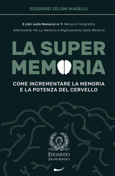 La Super Memoria - Edoardo Zeloni Magelli - Kirjat - CHARLIE CREATIVE LAB LTD PUBLISHER - 9781801449205 - maanantai 14. joulukuuta 2020