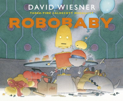 Cover for David Wiesner · Robobaby (Hardcover Book) (2020)