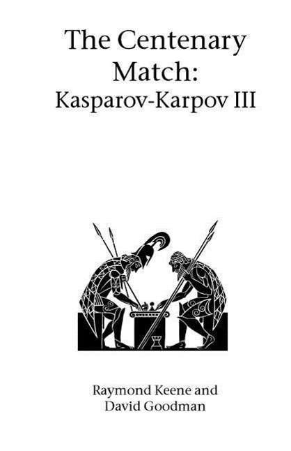 The Centenary Match: Karpov-kasparov III (Hardinge Simpole Chess Classics) - David Goodman - Books - Hardinge Simpole Limited - 9781843821205 - October 17, 2003