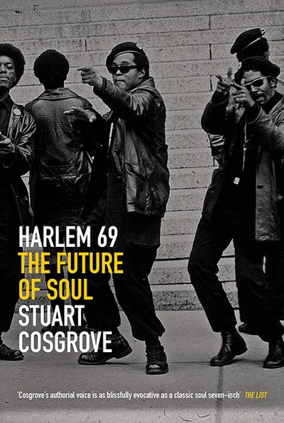 Cover for Stuart Cosgrove · Harlem 69: The Future of Soul - The Soul Trilogy (Gebundenes Buch) (2018)