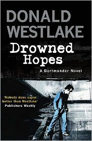 Drowned Hopes: A Dortmunder Mystery - Donald E. Westlake - Livros - Quercus Publishing - 9781847245205 - 3 de julho de 2008