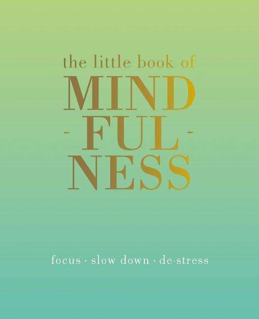 The Little Book of Mindfulness: Focus, Slow Down, De-Stress - Little Book of - Tiddy Rowan - Libros - Quadrille Publishing Ltd - 9781849494205 - 7 de noviembre de 2013