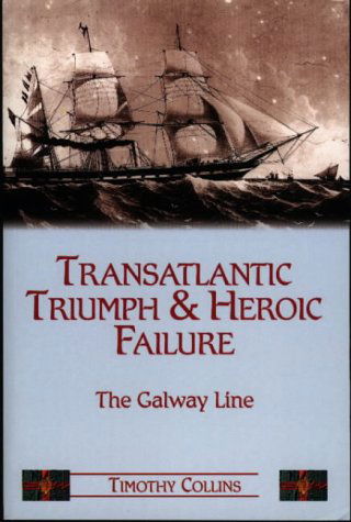 Cover for Tim Collins · Transatlantic Triumph and Heroic Failure: the Galway Line (Paperback Book) [Illustrated edition] (2003)