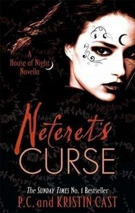 Neferet's Curse: Number 3 in series - House of Night Novellas - P C Cast - Books - Little, Brown Book Group - 9781907411205 - February 19, 2013