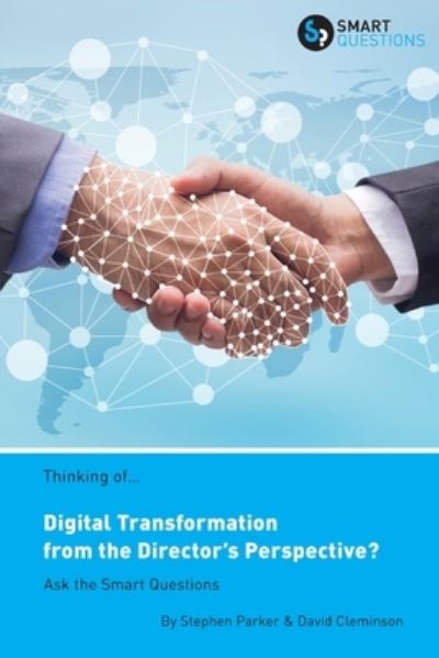 Cover for Stephen Jk Parker · Thinking of... Digital Transformation from the Director's Perspective? Ask the Smart Questions (Paperback Book) (2020)