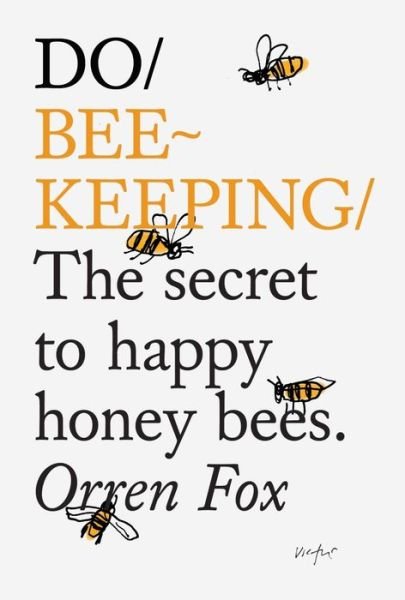 Cover for Orren Fox · Do Beekeeping: The Secret To Happy Honey Bees. (Paperback Bog) (2015)