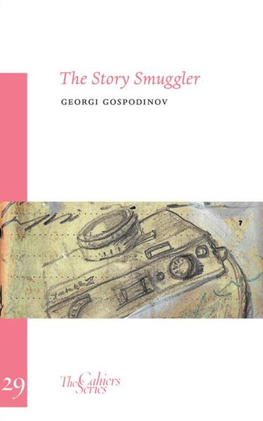 Cover for Georgi Gospodinov · The Story Smuggler: The Cahier Series 29 (Taschenbuch) (2016)